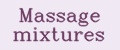 Massage mixtures