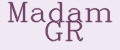 Madam GR