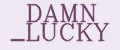 DAMN _LUCKY