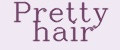 Pretty hair