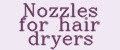 Nozzles for hair dryers