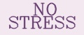 NO STRESS