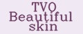 TVO Beautiful skin