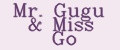 Mr. Gugu & Miss Go