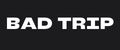BAD TRIP