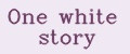One white story