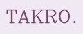 TAKRO.