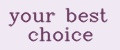 your best choice