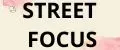 STREET FOCUS