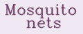 Mosquito nets