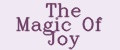 The Magic Of Joy