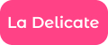 LA DELICATE
