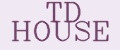 TD HOUSE