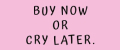 Buy now or cry later