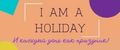 I AM A HOLIDAY