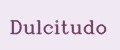 Dulcitudo