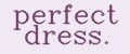 perfect dress.