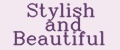 Stylish and Beautiful