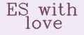 ES with love