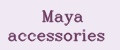 MaYa accessories