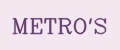 METRO'S