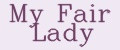 My Fair Lady