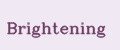 Brightening