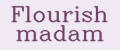 Flourish madam