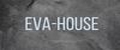 EVA-HOUSE