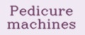 Pedicure machines