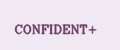 CONFIDENT+
