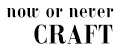 now or never CRAFT