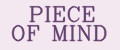 PIECE OF MIND