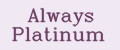 Always Platinum