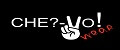CHE?-Vo!