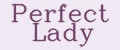 Perfect Lady