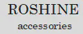 ROSHINE ACCESSORIES