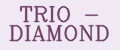 TRIO - DIAMOND