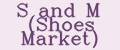 S and M (Shoes Market)