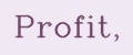 Profit,