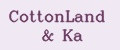 CottonLand&Ka