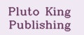 Pluto King Publishing
