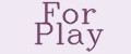 For Play