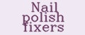 Nail polish fixers