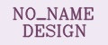 NO_NAME DESIGN