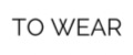 TO WEAR