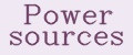 Power sources