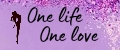 One life One love