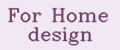 For Home design