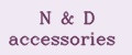 N&D accessories